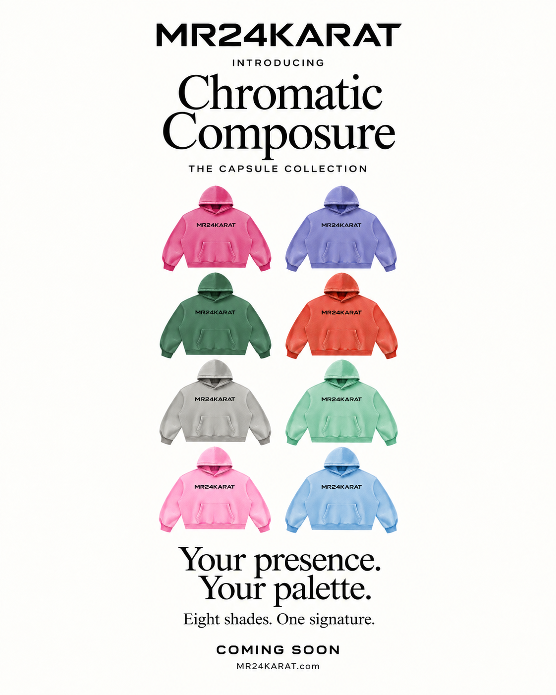 MR24KARAT introduces Chromatic Composure:
      eight hoodie shades, one signature.
      Your presence. Your palette.
      Capsule collection coming soon.